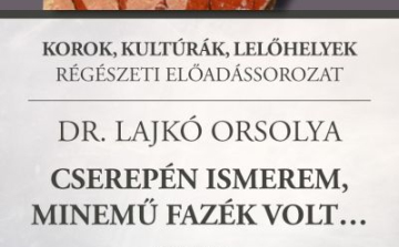 Korok, kultúrák, lelőhelyek - régészeti előadássorozat