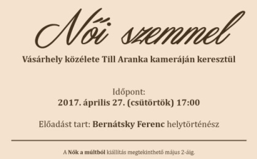 Női szemmel – Vásárhely közélete Till Aranka kameráján keresztül című előadás